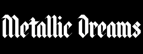 Metallic Dreams