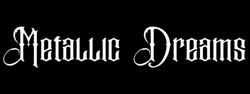 Metallic Dreams